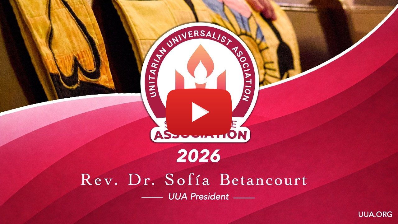 UUA State of the Association 2026: What Does This Moment Ask of Unitarian Universalists?